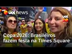 Copa do Mundo 2026: Brasileiros ocupam Times Square e fazem festa na pré-estreia da seleção