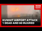 Airstrikes hit Kuwait airport - 1 dead and 60 injured - Iran and US launch more attacks | BBC News