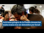 Activistas griegos denuncian malos tratos tras ser detenidos por Israel en la Flotilla