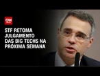 STF retoma julgamento das big techs na próxima semana | CNN NOVO DIA