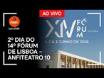 Ao vivo: 2º dia do 14º Fórum de Lisboa – Anfiteatro 10