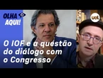 Reinaldo: O governo e o Congresso tentam alternativa a IOF; Lula critica soluções não negociadas