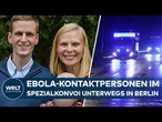 EBOLA: Familie vom Infizierten landet in Berlin – Jetzt überwacht die Charité auch Frau und Kinder