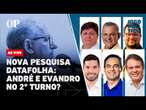 Nova pesquisa Datafolha: André e Evandro caminham para 2º turno? | Jogo Político #340