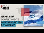 Inteligência de Israel está completamente infiltrada no Irã, diz Américo Martins | Fora da Ordem