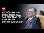 Decisões de Dino sobre queimadas são baseadas em ADPF aberta contra Bolsonaro | CNN Prime Time