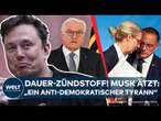 ELON MUSK: "Ein antidemokratischer Tyrann"! Dauer-Feuer zwischen "Präsident Musk" und Steinmeier