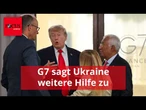 G7 versprechen der Ukraine neue Sanktionen und mehr Waffen