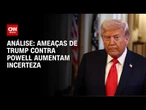Análise: Ameaças contra Powell aumentam pessimismo do mercado | WW
