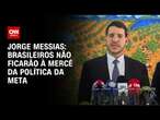 Jorge Messias: Brasileiros não ficarão à mercê da política da Meta | CNN 360º