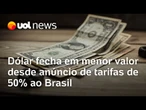 Dólar fecha em queda a R$ 5,46, menor valor desde anúncio de tarifas extras