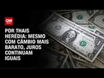 Análise: Mercado reduz projeção do dólar em 2025 e 2026 | CNN PRIME TIME
