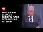 Waack: China demole o principal plano de Trump e as Big Techs | WW