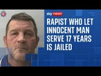 Rapist who let innocent man serve 17 years in prison for his crime is jailed