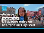 Mondial-2026 : l'Espagne entre en lice face au Cap-Vert • FRANCE 24