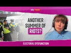 Is the government preparing for another summer of riots? | Electoral Dysfunction