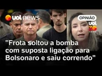 Alexandre Frota, se ligação para Bolsonaro não foi real, provou que é bom ator | Tatiana Farah