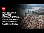 Análise: Pressão setorial é determinante para diálogo sobre tarifaço | BASTIDORES CNN