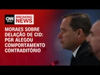 PGR alegou comportamento contraditório de Cid, diz Moraes sobre delação | LIVE CNN