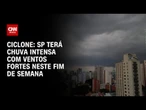 São Paulo terá chuva intensa, raios, granizo e registrará 6ºC neste fim de semana | LIVE CNN