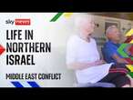 'A lot of fear' - Sky News talks to people living in border towns | Middle East conflict