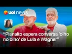 Planalto espera conversa 'olho no olho' para decidir sobre Jaques Wagner | Carla Araújo