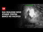 Novo ataque dos EUA no Pacífico deixa ao menos três homens mortos | LIVE CNN