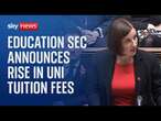 Watch live: Education Secretary speaks in the Commons with tuition fees set to be raised