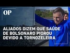 Saúde de Bolsonaro voltou a piorar devido ao uso de tornozeleira eletrônica, dizem aliados