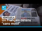 Venezuela : un Français détenu "sans motif" depuis deux mois, selon sa famille • FRANCE 24