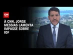 AGU lamenta resultado de conciliação, mas vê avanço no debate sobre IOF | BASTIDORES CNN