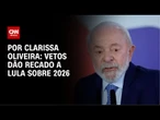 Análise: Vetos dão recado a Lula sobre 2026 | LIVE CNN