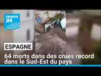 64 morts en Espagne : des crues record dans le Sud-Est du pays • FRANCE 24