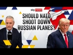 Could NATO shoot down Russian jets as President Trump suggested? | Michael Clarke analysis