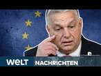 MACHTSPIELCHEN IN BRÜSSEL: So erpresst Orban die EU-Mitglieder um 21 Milliarden Euro | WELT Stream