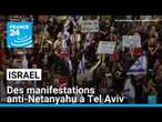 Israël : des manifestations anti-Netanyahu à Tel Aviv • FRANCE 24