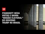 Entenda a decisão do Itamaraty de negar vistos a enviados de Trump | CNN PRIME TIME