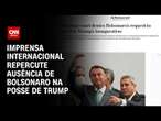 Imprensa internacional repercute ausência de Bolsonaro na posse de Trump | CNN PRIME TIME