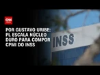 PL escala núcleo duro para compor CPMI do INSS | BASTIDORES CNN