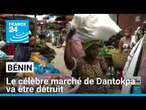 Au Bénin, l'un des plus grands marchés à ciel ouvert va être détruit • FRANCE 24