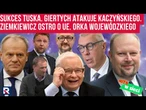 Hity w sieci. Sukces Tuska. Giertych atakuje Kaczyńskiego. Ziemkiewicz ostro o UE Orka Wojewódzkiego