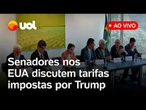 Senadores nos EUA falam ao vivo sobre tarifas impostas ao Brasil por Trump e negociações; assista