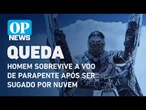 Homem sobrevive a voo de parapente após ser sugado por nuvem l O POVO News