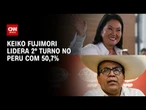 Eleições no Peru: Keiko Fujimori lidera 2º turno com 50,7% dos votos | CNN PRIME TIME