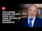 Análise: Diálogo entre Lula e Trump depende de respeito diplomático | BASTIDORES CNN