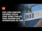 Análise: Governo cogita usar verba pública para reembolsar aposentados do INSS | BASTIDORES CNN