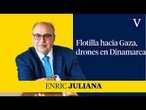 Flotilla hacia Gaza, drones en Dinamarca I Enfoque Enric Juliana