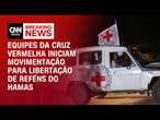 Equipes da Cruz Vermelha iniciam movimentação para libertação de reféns do Hamas | AGORA CNN