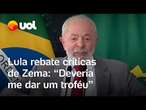 Lula manda indireta para Zema: 'Deveria me dar um troféu pela proposta de renegociar dívidas'