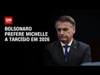 Bolsonaro teme perda de liderança e prefere Michelle a Tarcísio em 2026, dizem aliados | BASTIDORES